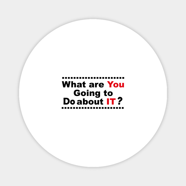 What Are You Going To Do About It Magnet by Souna's Store